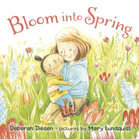 Bloom into Spring by Deborah Diesen, Mary Lundquist, 9780374394721