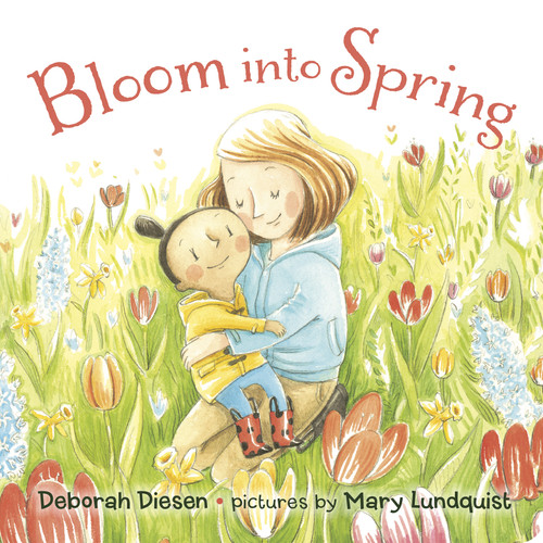 Bloom into Spring by Deborah Diesen, Mary Lundquist, 9780374394721
