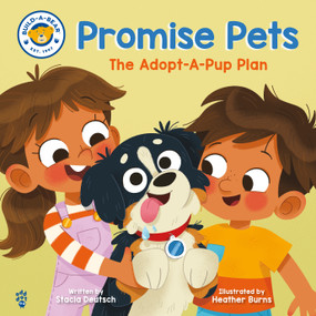 Promise Pets (The Adopt-A-Pup Plan) by Stacia Deutsch, Build-A-Bear Workshop, Heather Burns, 9781250331748