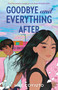 Goodbye and Everything After by Mae Coyiuto, 9781250293091