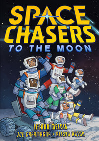 Space Chasers: To the Moon by Leland Melvin, Joe Caramagna, Alison Acton, 9781250782786