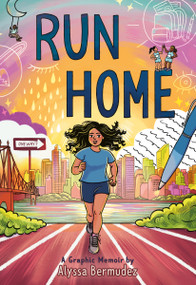 Run Home (A Graphic Memoir) by Alyssa Bermudez, Alyssa Bermudez, 9781250774309