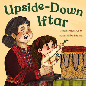 Upside-Down Iftar by Maysa Odeh, Nadine Issa, 9781250365552