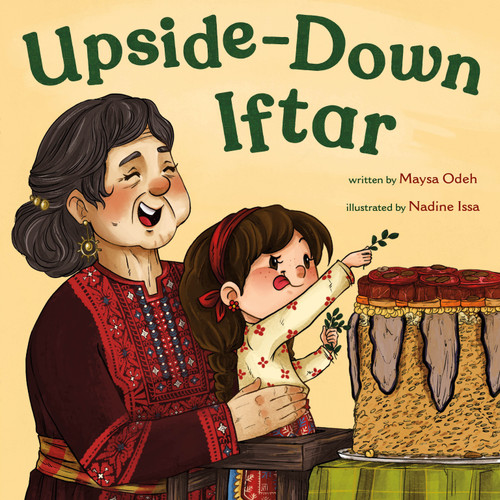 Upside-Down Iftar by Maysa Odeh, Nadine Issa, 9781250365552