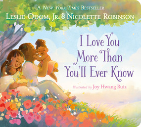 I Love You More Than You'll Ever Know - 9781250409126 by Leslie Odom, Jr., Nicolette Robinson, Joy Hwang Ruiz, 9781250409126