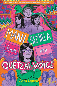 Mani Semilla Finds Her Quetzal Voice - 9781646146277 by Anna Lapera, 9781646146277