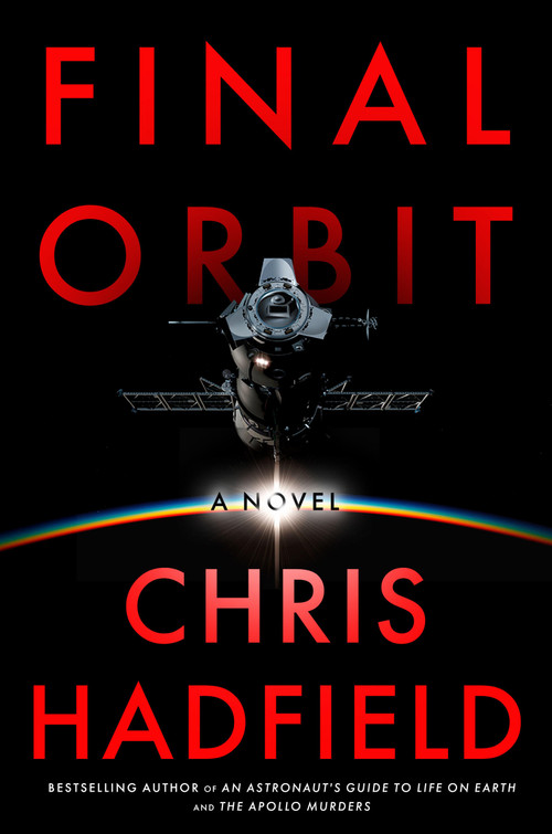 Final Orbit (A Novel) by Chris Hadfield, 9780316581684
