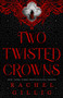 Two Twisted Crowns (Standard Hardcover Edition) by Rachel Gillig, 9780316597210