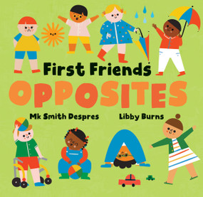 First Friends: Opposites by Mk Smith Despres, Libby Burns, 9798888596524