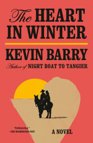 The Heart in Winter (A Novel) - 9780593687383 by Kevin Barry, 9780593687383