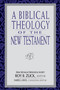 A Biblical Theology of the New Testament - 9780802438348 by Roy B Zuck, Darrell Bock, David Lowery, Darrell Bock, W Hall Harris, Mark Bailey, Buist Fanning III, 9780802438348