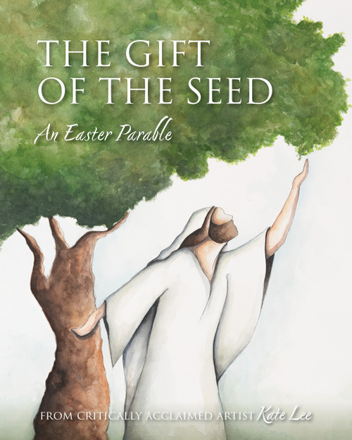 The Gift of the Seed (An Easter Parable) by Kate Lee, Kate Lee, 9781639935024