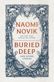 Buried Deep and Other Stories - 9780593600375 by Naomi Novik, 9780593600375