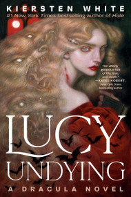 Lucy Undying (A Dracula Novel) by Kiersten White, 9780593724422