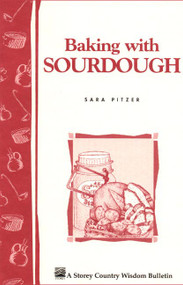 Baking with Sourdough (Storey Country Wisdom Bulletin A-50) by Sara Pitzer, 9780882662251