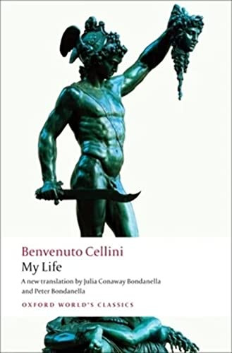 My Life - 9780199555314 by Benvenuto Cellini, Julia Conaway Bondanella, Peter Bondanella, 9780199555314