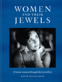 Women and Their Jewels (15 iconic women through their jewellery) by David Lelait-Helo, 9781784729677