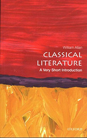 Classical Literature (A Very Short Introduction) by William Allan, 9780199665457