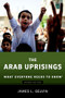 The Arab Uprisings (What Everyone Needs to Know®) by James Gelvin, 9780190222758