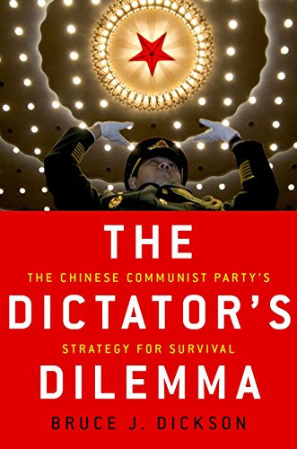 The Dictator's Dilemma (The Chinese Communist Party's Strategy for Survival) by Bruce J. Dickson, 9780190228552
