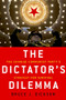 The Dictator's Dilemma (The Chinese Communist Party's Strategy for Survival) by Bruce J. Dickson, 9780190228552