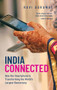 India Connected (How the Smartphone is Transforming the World's Largest Democracy) by Ravi Agrawal, 9780190858650