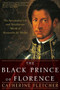 The Black Prince of Florence (The Spectacular Life and Treacherous World of Alessandro de' Medici) by Catherine Fletcher, 9780190092146