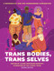 Trans Bodies, Trans Selves (A Resource by and for Transgender Communities) by Laura Erickson-Schroth, 9780190092726