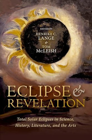 Eclipse and Revelation (Total Solar Eclipses in Science, History, Literature, and the Arts) by Henrike Lange, Tom McLeish, 9780192857996