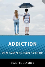 Addiction (What Everyone Needs to Know™) by Suzette Glasner, 9780190946548