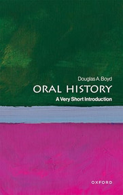 Oral History (A Very Short Introduction) by Douglas A. Boyd, 9780190067625
