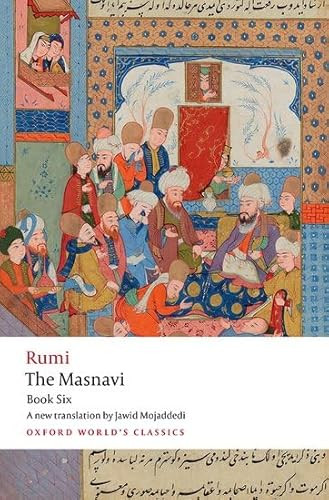 The Masnavi, Book Six by Jalal al-Din Rumi, Jawid Mojaddedi, 9780192874283
