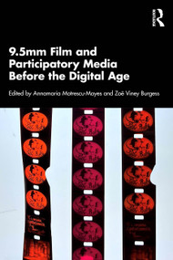 9.5mm Film and Participatory Media Before the Digital Age by Annamaria Motrescu-Mayes, Zoë Viney Burgess, 9781032970943