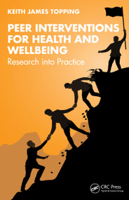 Peer Interventions for Health and Wellbeing (Research into Practice) by Keith James Topping, 9781032572109