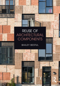 Reuse of Architectural Components by Bailey Bestul, 9781032841182