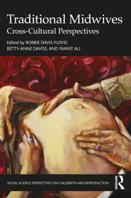 Traditional Midwives (Cross-Cultural Perspectives) by Robbie Davis-Floyd, Betty-Anne Daviss, Inayat Ali, 9781032461212