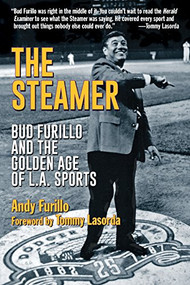 The Steamer (Bud Furillo and the Golden Age of L.A. Sports) - 9781595801517 by Andy Furillo, Tommy Lasorda, 9781595801517