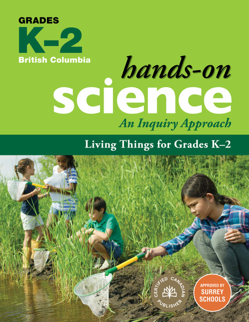 Living Things for Grades K-2 (An Inquiry Approach) by Jennifer E. Lawson, Rosalind Poon, Deidre Sagert, Melanie Nelson, Lisa Schwartz, Hetxw'ms Gyetxw Brett D. Huson, 9781553797555
