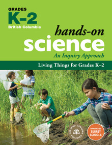 Living Things for Grades K-2 (An Inquiry Approach) by Jennifer E. Lawson, Rosalind Poon, Deidre Sagert, Melanie Nelson, Lisa Schwartz, Hetxw'ms Gyetxw Brett D. Huson, 9781553797555