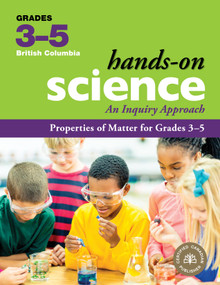 Properties of Matter for Grades 3-5 (An Inquiry Approach) by Jennifer E. Lawson, Desiree Marshall-Peer, Rosalind Poon, Lisa Schwartz, Desiree Marshall-Peer, Melanie Nelson, 9781553798798