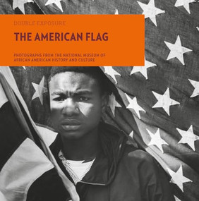 The American Flag (Photographs from the National Museum of African American History and Culture) by Aaron Bryant, Laura Coyle, Michèle Gates Moresi, 9781913875992