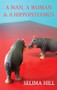 A Man, a Woman & a Hippopotamus by Selima Hill, 9781780377520