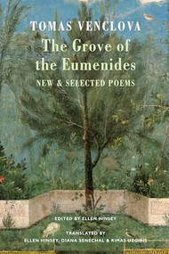 The Grove of the Eumenides (New & Selected Poems) by Tomas Venclova, Ellen Hinsey, Diana Senechal, Rimas Uzgiris, Ellen Hinsey, 9781780377599