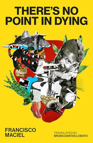There's No Point in Dying by Francisco Maciel, Bruna Dantas Lobato, 9781954404397