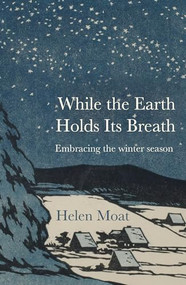 While the Earth Holds Its Breath by Helen Moat, 9781916812321
