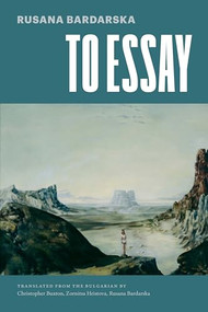 To Essay by Rusana Bardarska, Christopher Buxton, Zornitsa Hristova, 9781960385451