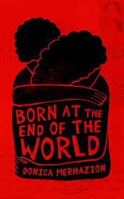 Born at the End of the World by Donica Merhazion, 9781960803337