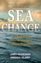 Sea Change (Unlikely Allies and a Success Story of Oceanic Proportions) by James Workman, Amanda Leland, 9798890920287