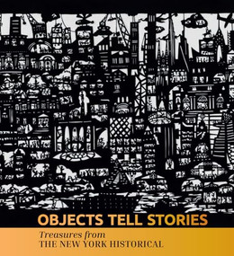 Objects Tell Stories (Treasures from The New York Historical) by Valerie Paley, 9781917273046