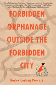 Forbidden Orphanage Outside the Forbidden City by Becky Cerling Powers, 9781963511260